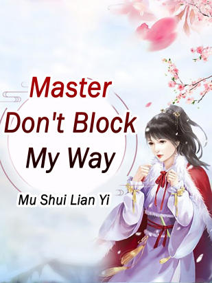 Master, Don't Block My Way